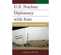 U.S. Nuclear Diplomacy With Iran: From The War On Terror To The Obama Administration (Weapons Of Mass Destruction) (Hardcover) Kumuda Simpson, (Auteur)