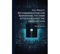 U.S. Policy Recommendation for Responding to Cyber Attacks Against the United States
