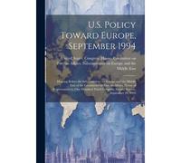 U.S. Policy Toward Europe, September 1994: Hearing Before The Subcommittee On Europe And The Middle East Of The Committee On Foreign Affairs, House Of