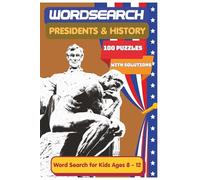 U.S. Presidents & History Word Search Puzzle Book for Kids Ages 8-12: 100 Fun Puzzles with 1800 Words About American Presidents, History, Government, and National Landmarks