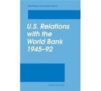 U.S. Relations with the World Bank 194592 by Catherine Gwin Catherine Gwin (Auteur)