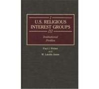 U.S. Religious Interest Groups, Greenwood Reference Volumes on American Public Policy Formation Paul J. Weber, W. Landis Jones (Auteur)