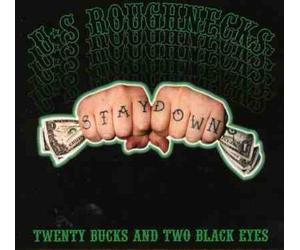 U.S. Roughnecks - Twenty Bucks & Two Black Eyes [Import]