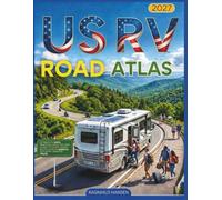 U.S RV Road Atlas 2027: Detailed RV Maps, Practical Road Tips, and Coast-to-Coast Scenic Routes Across America for Safer, Smarter Travel