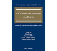 U.S. Supreme Court Precedents on Arbitration: Shaping the American Arbitration Law and Practice