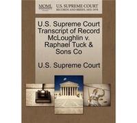 U.S. Supreme Court Transcript of Record McLoughlin v. Raphael Tuck amp Sons Co - Creative Media Partners LLC - Creative Media Partners LLC - Livre en Angl Creative Media Partners LLCCreative Media Par