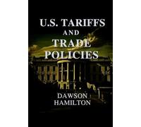 U.S. Tariffs and Trade Policies: Understanding America's Economic Influence and Its Worldwide Effects