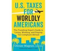 U.S. Taxes for Worldly Americans - [Version Originale] Wagner Olivier (Auteur)