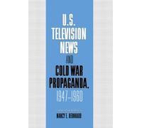 U.S. Television News And Cold War Propaganda, 1947 1960