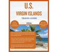 U.S. VIRGIN ISLANDS TRAVEL GUIDE 2026. (Full Color): Discover, experience and explore the best of this Caribbean paradise comprising St Thomas, St Croix, St John.