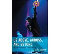 U2 Above, Across, And Beyond: Interdisciplinary Assessments (Paperback) Scott D Calhoun, (Auteur)