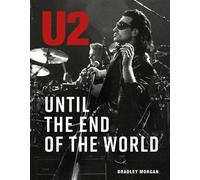 U2 Until the End of the World - Bradley Morgan - Weldon Owen - ebook (ePub) - Livre