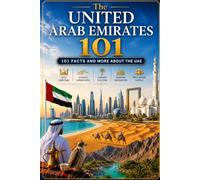 UAE 101: 101 Facts and more about the United Arab Emirates