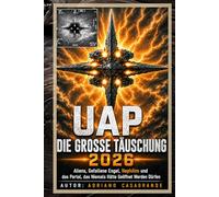 UAP: DIE GROSSE TÄUSCHUNG 2026: Aliens, Gefallene Engel, Nephilim und das Portal, das niemals hätte geöffnet werden dürfen