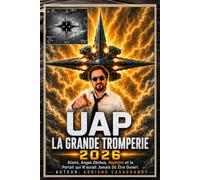 UAP : LA GRANDE TROMPERIE 2026: Aliens, Anges Déchus, Nephilim et le Portail qui n’aurait jamais dû être ouvert