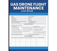 UAS Drone Flight Maintenance Log Book: Log Missions, Technical Data, and Preflight Safety Checks