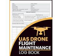 UAS Drone Flight Maintenance Log Book: Record Operational Data, Service Logs, and Airspace Compliance