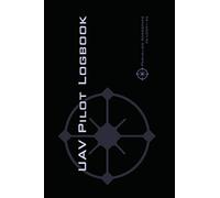 Uav Pilot Logbook: An Easy-to-Use Drone Flight Logbook With Space For 1000 Flights - Log Your Drone Pilot Experience Like a Pro!