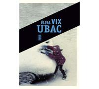 Ubac - Elisa Vix - Rouergue - Poche - Roman