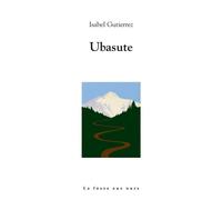 Ubasute - Isabel Gutiérrez - La Fosse Aux Ours - broché - Roman