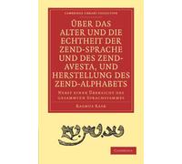 Uber Das Alter Und Die Echtheit Der Zendsprache Und Des Zend-Avesta, Und Herstellung Des Zend-Alphab