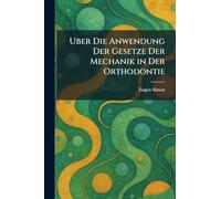 uber die anwendung der gesetze der mechanik in der orthodontie