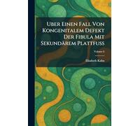 Uber einen Fall von kongenitalem Defekt der Fibula mit sekundärem Plattfuß