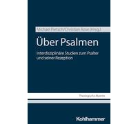Uber Psalmen: Interdisziplinare Studien Zum Psalter Und Seiner Rezeption