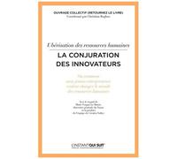 Ubérisation Des Ressources Humaines, La Conjuration Des Innovateurs - Ou Comment Onze Jeunes Entrepreneurs Veulent Changer Le Monde Des Ressources Humaines