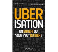 Uberisation : Un ennemi qui vous veut du bien ?: Un ennemi qui vous veut du bien ?