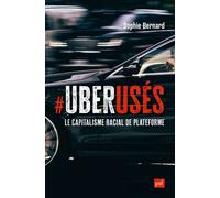 UberUsés Le capitalisme racial de plateforme à Paris, Londres et Montréal - Sophie Bernard - Puf - broché - Essai