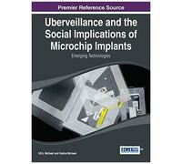 Uberveillance And The Social Implications Of Microchip Implants