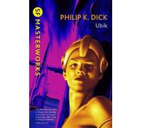 Ubik: The reality bending science fiction masterpiece (S.F. Masterworks) NEUF