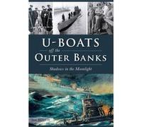 UBoats off the Outer Banks Shadows in the Moonlight by Jim Bunch Jim Bunch (Auteur)