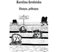 Ubożęta, półbożęta - Karolina Grodziska (Literatur, Poesie auf Polnisch)