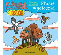 ¯ubr Pompik Découvertes (5) Ptasie wycieczki Tomasz Samojlik (Buch auf Polnisch)