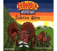¯ubr Pompik Wyprawy Volume 13 ¯ubrza góra Tomasz Samojlik (Buch auf Polnisch)