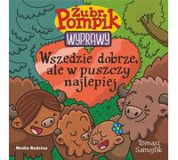 ¯ubr Pompik. Wyprawy. Volume 23 Partout, c'est bien, mais c'est dans la nature que c'est le mieux Tomasz Samojlik (Buch auf Polnisch)