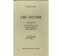 Ubu intime: Pièce en un acte & divers inédits autour d'Ubu