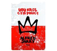 Ubu Król czyli Polacy - Alfred Jarry (Drame en langue polonaise)