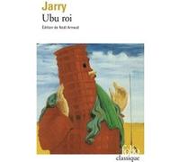 Ubu roi Alfred Jarry (Auteur), Noël Arnaud (Préface), Noël Arnaud (Edité par), Henri Bordillon (Préface)