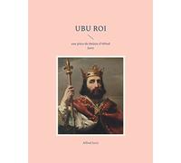 Ubu Roi: une pièce de théâtre d'Alfred Jarry