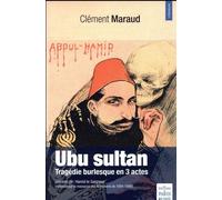 Ubu sultan Tragédie burlesque en 3 actes - Clément Maraud - De Paris Eds Max Chaleil - broché - Théâtre