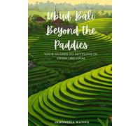 Ubud, Bali Beyond the Rice Paddies: Your Guide to Settling In