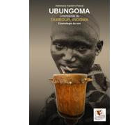 UBUNGOMA - Cosmologie DU TAMBOUR, INGOMA: Cosmologie du son