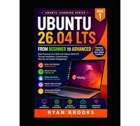 Ubuntu 26.04 LTS: From Beginner to Advanced: Build Practical Linux Skills with Ubuntu 26.04 LTS Through Installation, Customization, Security, and System Management