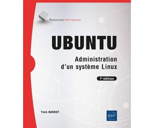 Ubuntu - Administration d'un système Linux (7e édition) - Yann Bardot - Eni Editions - broché - Manuel