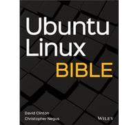 Ubuntu Linux Bible by Negus & Christopher Gig Harbor & Washington David Clinton Christopher Negus (Auteur)