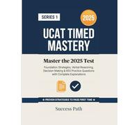 UCAT Timed Mastery: Series 1: Master the 2025 Test - Foundation Strategies, Verbal Reasoning, Decision Making & 650 Practice Questions with Complete Explanations