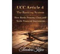 UCC Article 4 - The Banking System: How Banks Process, Clear, and Settle Financial Instruments